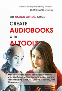 The  Fiction Writers' Guide: Create Audiobooks with AI Tools