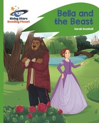 Sarah Snashall et Addy Rivera Sonda - Reading Planet - Bella and the Beast - Green: Rocket Phonics.