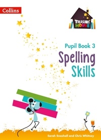 Sarah Snashall et Chris Whitney - Spelling Skills Pupil Book 3.