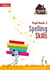 Sarah Snashall et Chris Whitney - Spelling Skills Pupil Book 5.
