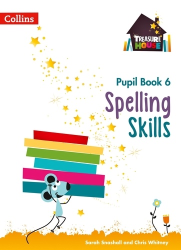 Sarah Snashall et Chris Whitney - Spelling Skills Pupil Book 6.
