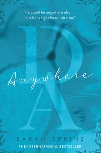 Sarah Sprinz et Rachel Ward - Anywhere - the BookTok sensation, a sweet slow-burn first love romance.