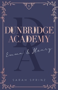 Sarah Sprinz - Dunbridge Academy 1 : Dunbridge Academy - tome 1.
