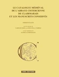 Sarah Staats - Le catalogue médiéval de l'abbaye cistercienne de Clairmarais et les manuscrits conservés.
