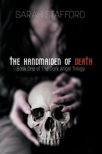  Sarah Stafford - The Handmaiden of Death - The Dark Angel Trilogy, #1.