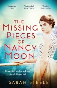 Sarah Steele - The Missing Pieces of Nancy Moon: Escape to the Riviera with this irresistible and poignant page-turner.