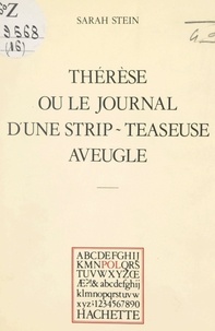 Sarah Stein et Paul Otchakovsky-Laurens - Thérèse - Ou Le journal d'une strip-teaseuse aveugle.