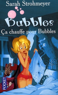 Sarah Strohmeyer - Bubbles  : Ca chauffe pour Bubbles.