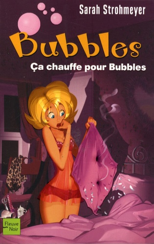 Sarah Strohmeyer - Ca chauffe pour Bubbles.
