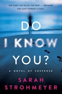 Sarah Strohmeyer - Do I Know You? - A Novel of Suspense.