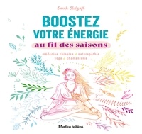Sarah Stulzaft - Boostez votre énergie au fil des saisons - Médecine chinoise, naturopathie, yoga, chamanisme.