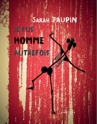 Sarah Taupin - Je fus homme autrefois.