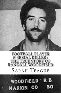  Sarah Teague - Football Player &amp; Serial Killer : The True Story of Randall Woodfield.
