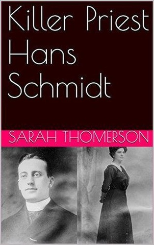  Sarah Thomerson - Killer Priest Hans Schmidt.