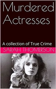 Sarah Thomerson - Murdered Actresses.