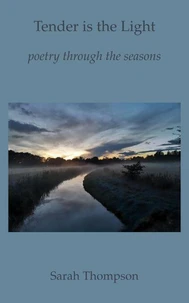 Tender is the Light: poetry through the seasons