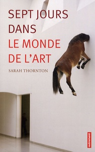 Sarah Thornton - Sept jours dans le monde de l'art.