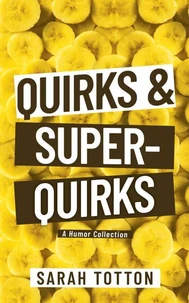 Quirks &amp; Super-Quirks: A Humor Collection
