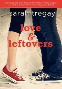 Sarah Tregay - Love and Leftovers.