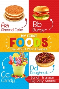  Sarah Truman - My First Foods - The ABCD Word Series - ABCD Word Series, #10.