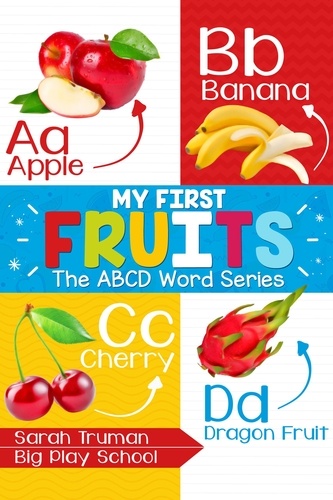  Sarah Truman - My First Fruits - The ABCD Word Series - ABCD Word Series, #3.
