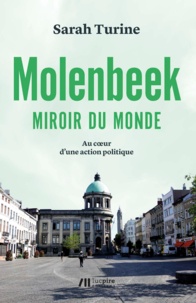 Sarah Turine - Molenbeek, miroir du monde - Au coeur d'une action politique.