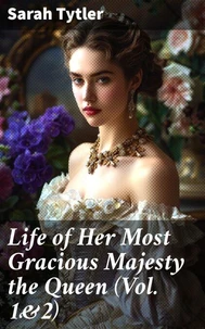Life of Her Most Gracious Majesty the Queen (Vol. 1&amp;2)