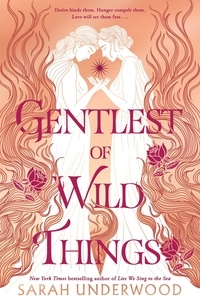 Sarah Underwood - Gentlest of Wild Things.
