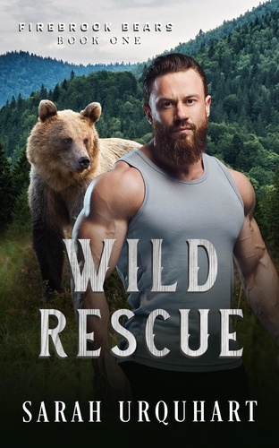  Sarah Urquhart - Wild Rescue - Firebrook Bears, #1.