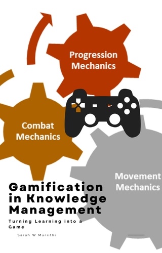  Sarah W Muriithi - Gamification in Knowledge Management: Turning Learning into a Game.