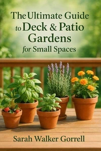 The Ultimate Guide for Deck &amp; Patio Gardens for Small Spaces