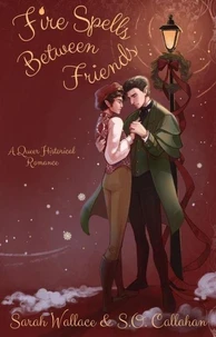 Fire Spells Between Friends: A Queer Historical Romance
