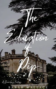 The Education of Pip: A Queer Historical Fantasy