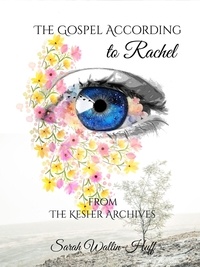  Sarah Wallin-Huff - The Gospel According to Rachel - The Kesher Archives, #1.