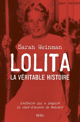 Lolita, la véritable histoire. L'affaire qui inspira Vladimir Nabokov