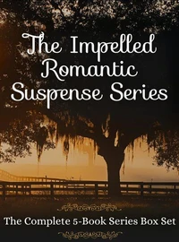 The Impelled Romantic Suspense Series: The Complete 5-Book Series Boxed Set