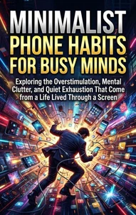 Minimalist Phone Habits for Busy Minds
