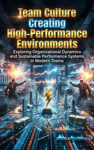 Team Culture: Creating High-Performance Environments