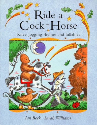 Sarah Williams et Ian Beck - Ride A Cock-Horse. Knee-Jogging Rhymes And Lullabies.