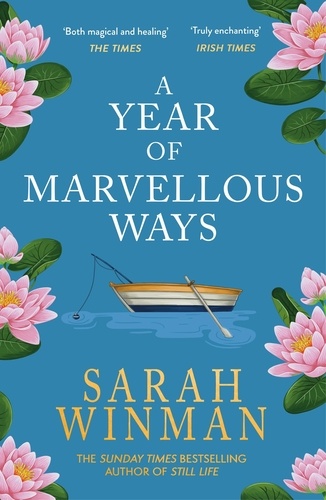 A Year of Marvellous Ways. From the bestselling author of STILL LIFE
