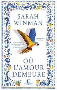 Sarah Winman - Où l'amour demeure.