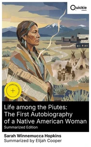 Life among the Piutes: The First Autobiography of a Native American Woman (Summarized Edition)