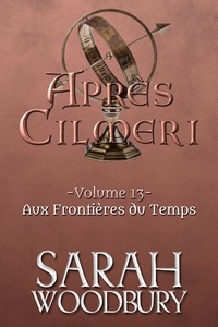  Sarah Woodbury - Aux Frontières du Temps - Après Cilmeri, #13.