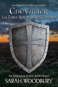  Sarah Woodbury - Chevalier: La Table Ronde du Roi Edward - Les Enquêtes de Rhys le Gallois, #2.