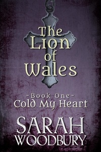  Sarah Woodbury - Cold My Heart - The Lion of Wales, #1.