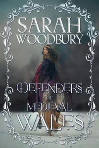 Defenders of Medieval Wales: The Lion of Wales Series (1-3)/The Last Pendragon Saga (1-3)/Daughter of Time