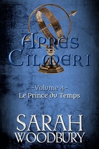  Sarah Woodbury - Le Prince du Temps - Après Cilmeri, #4.