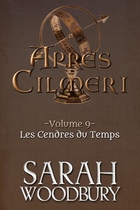  Sarah Woodbury - Les Cendres du Temps - Après Cilmeri, #9.