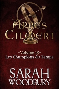  Sarah Woodbury - Les Champions du Temps - Après Cilmeri, #15.
