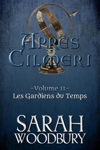  Sarah Woodbury - Les Gardiens du Temps - Après Cilmeri, #11.